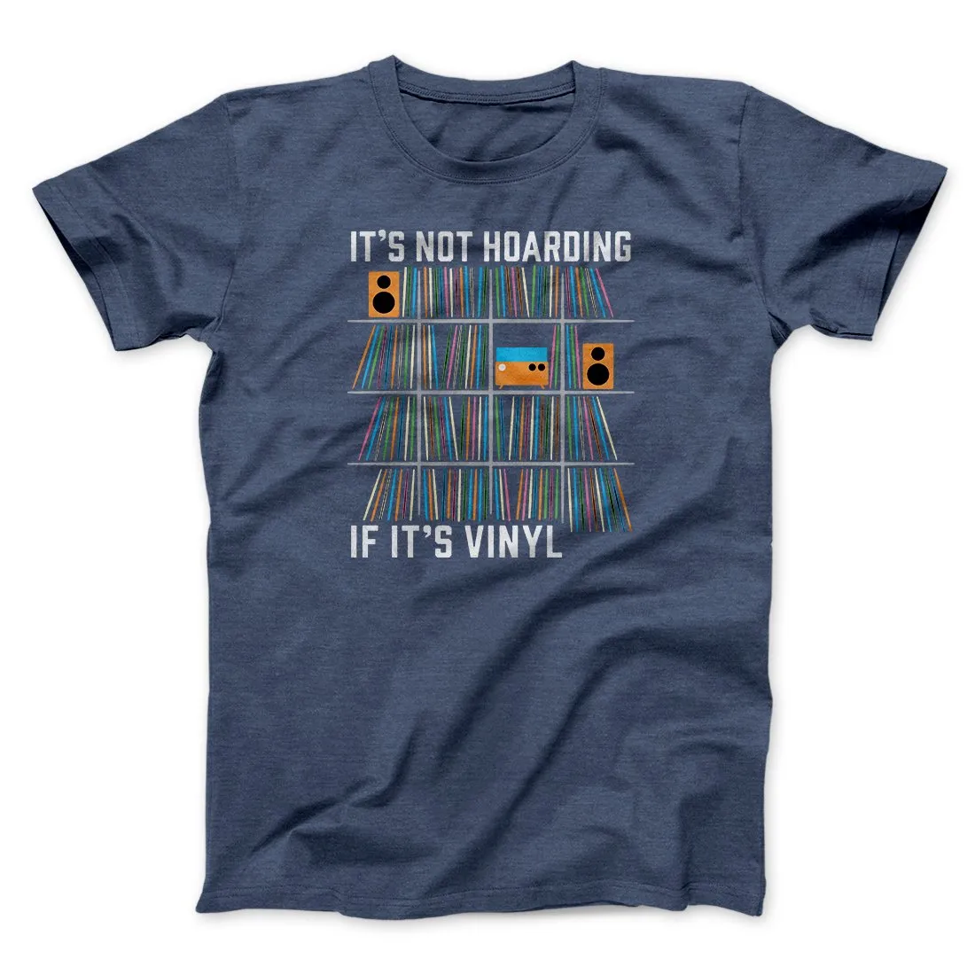 It's Not Hoarding If It's Vinyl Funny Men/Unisex T-Shirt
