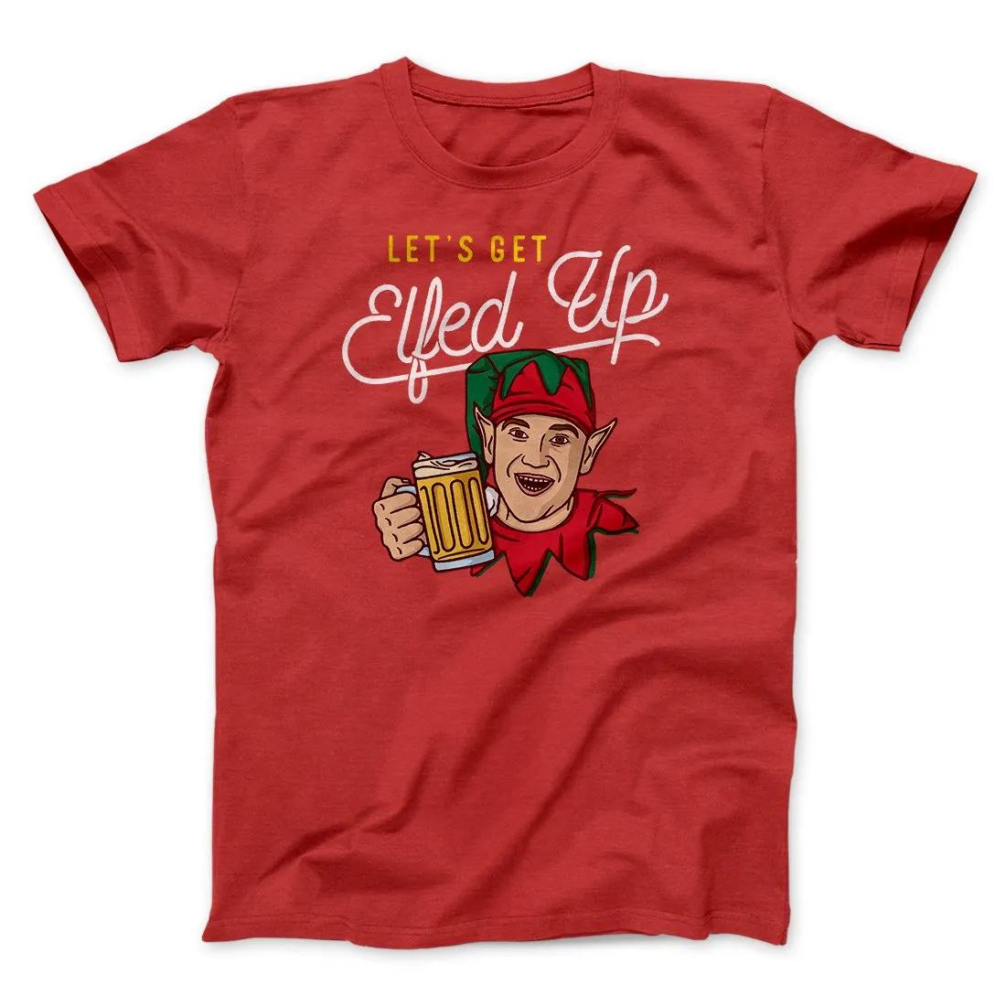 Let's Get Elfed Up Men/Unisex T-Shirt