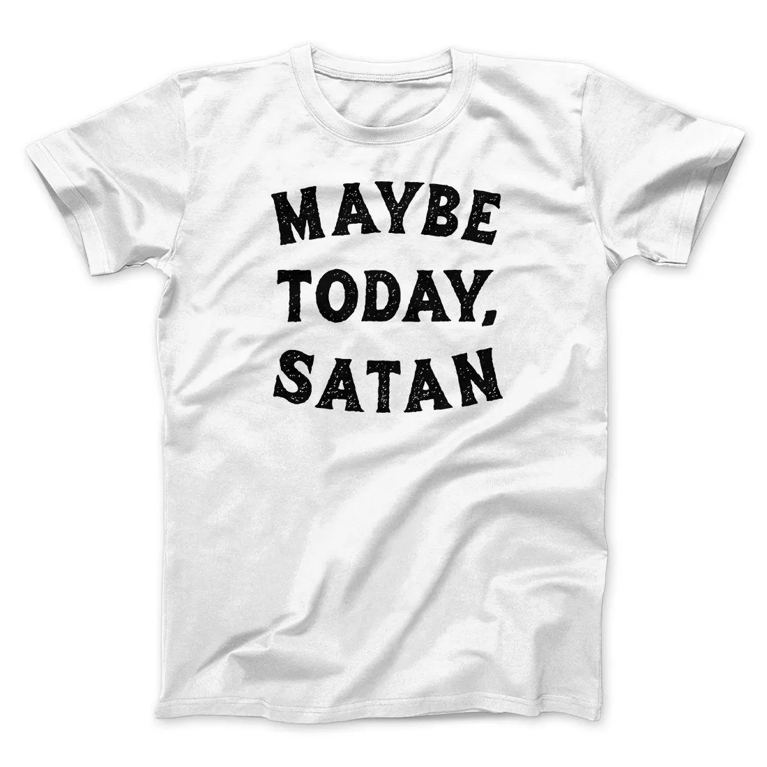 Maybe Today Satan Funny Men/Unisex T-Shirt