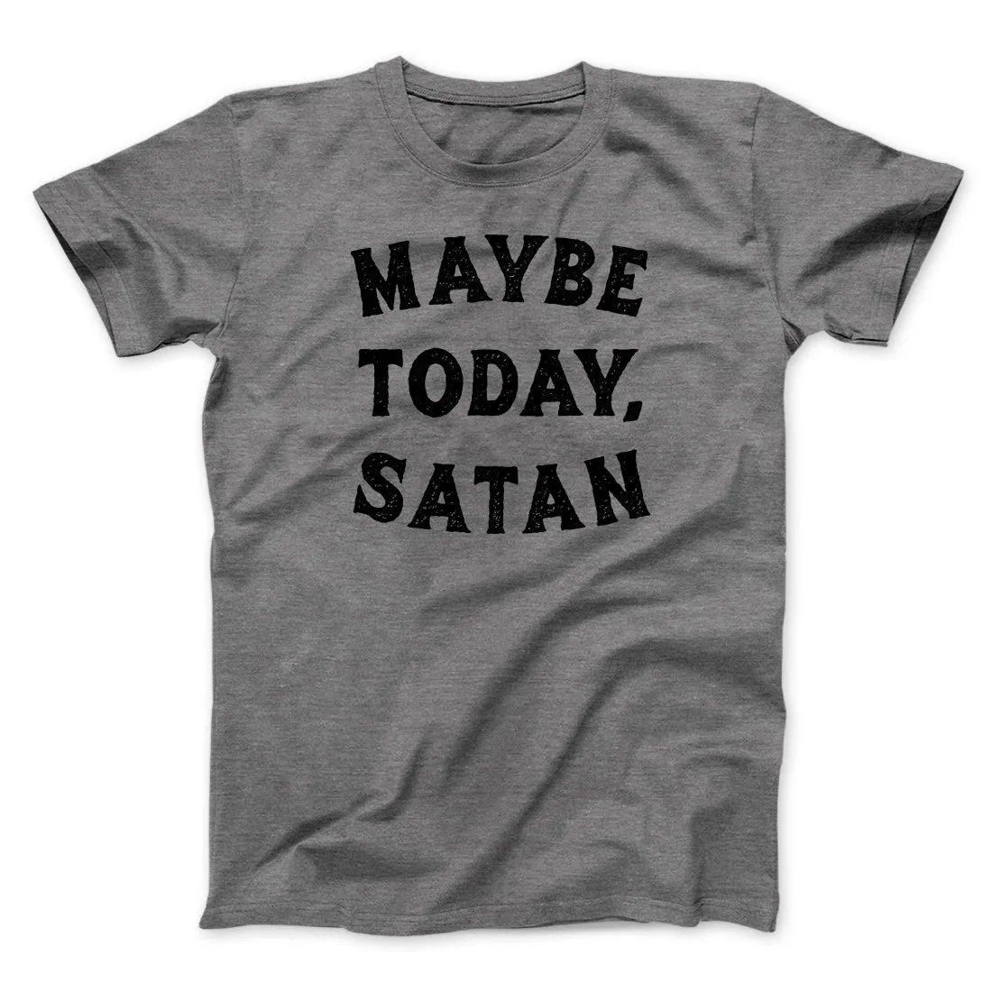 Maybe Today Satan Funny Men/Unisex T-Shirt
