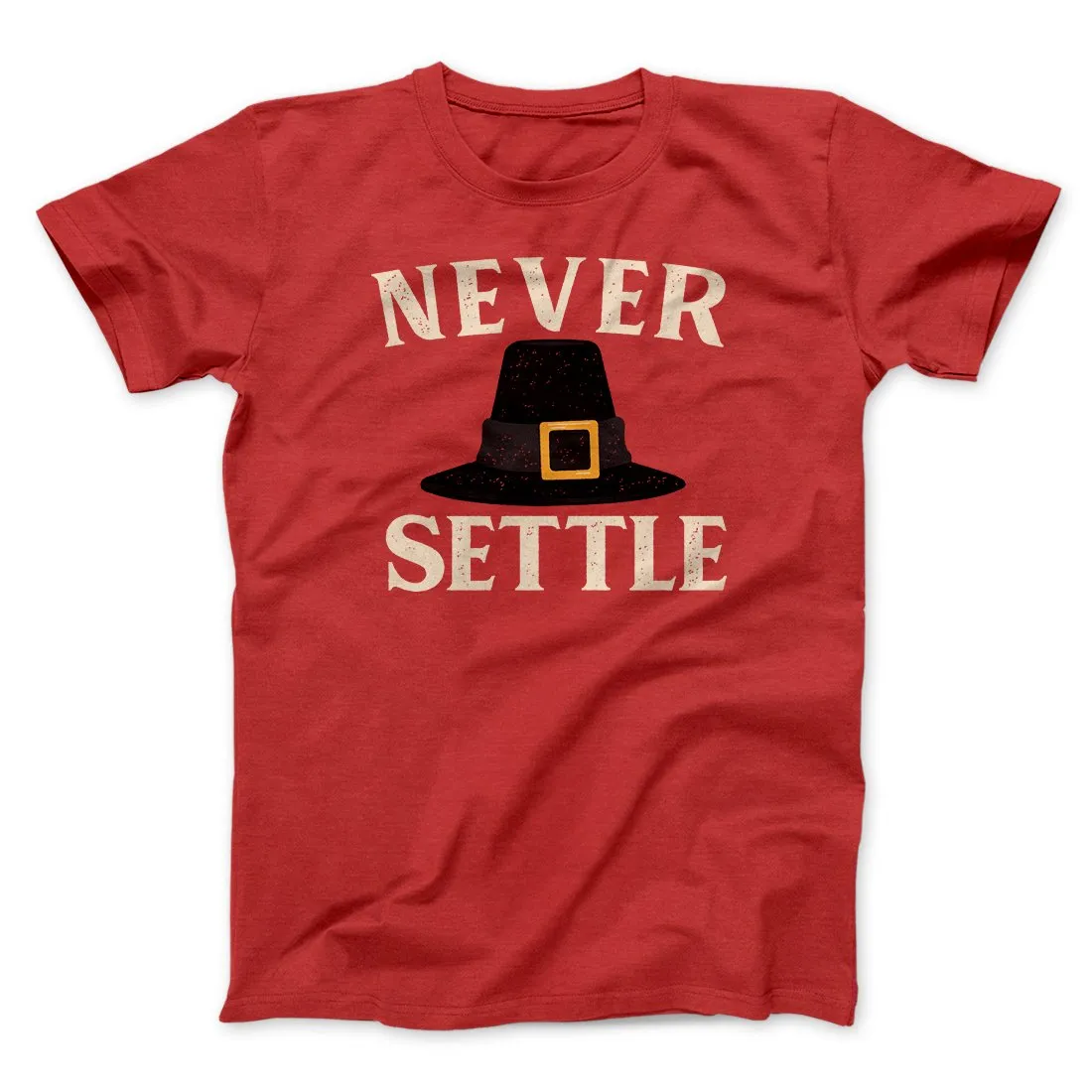 Never Settle Funny Thanksgiving Men/Unisex T-Shirt