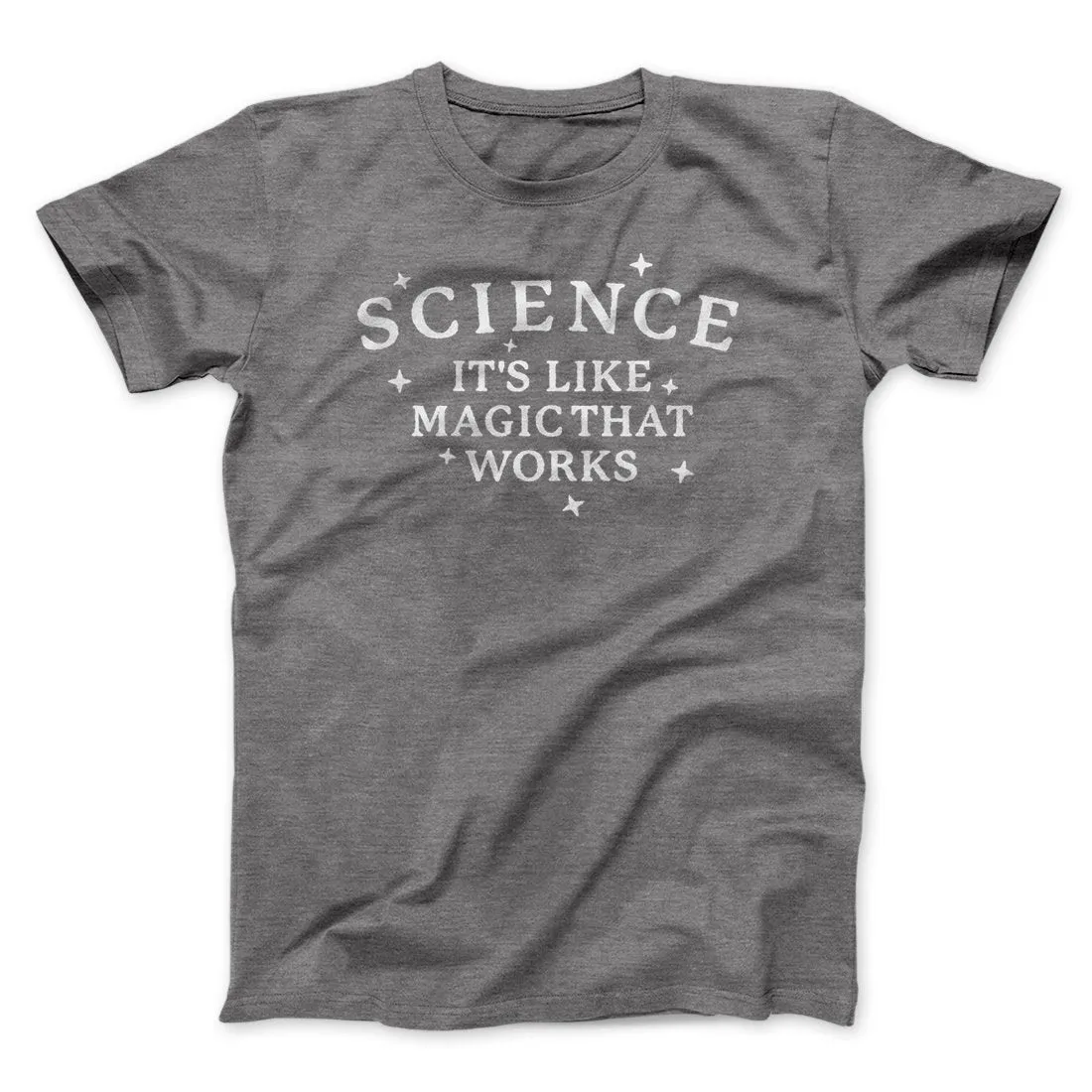 Science: It's Like Magic That Works Men/Unisex T-Shirt