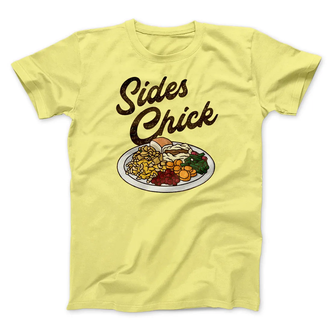 Sides Chick Funny Thanksgiving Men/Unisex T-Shirt