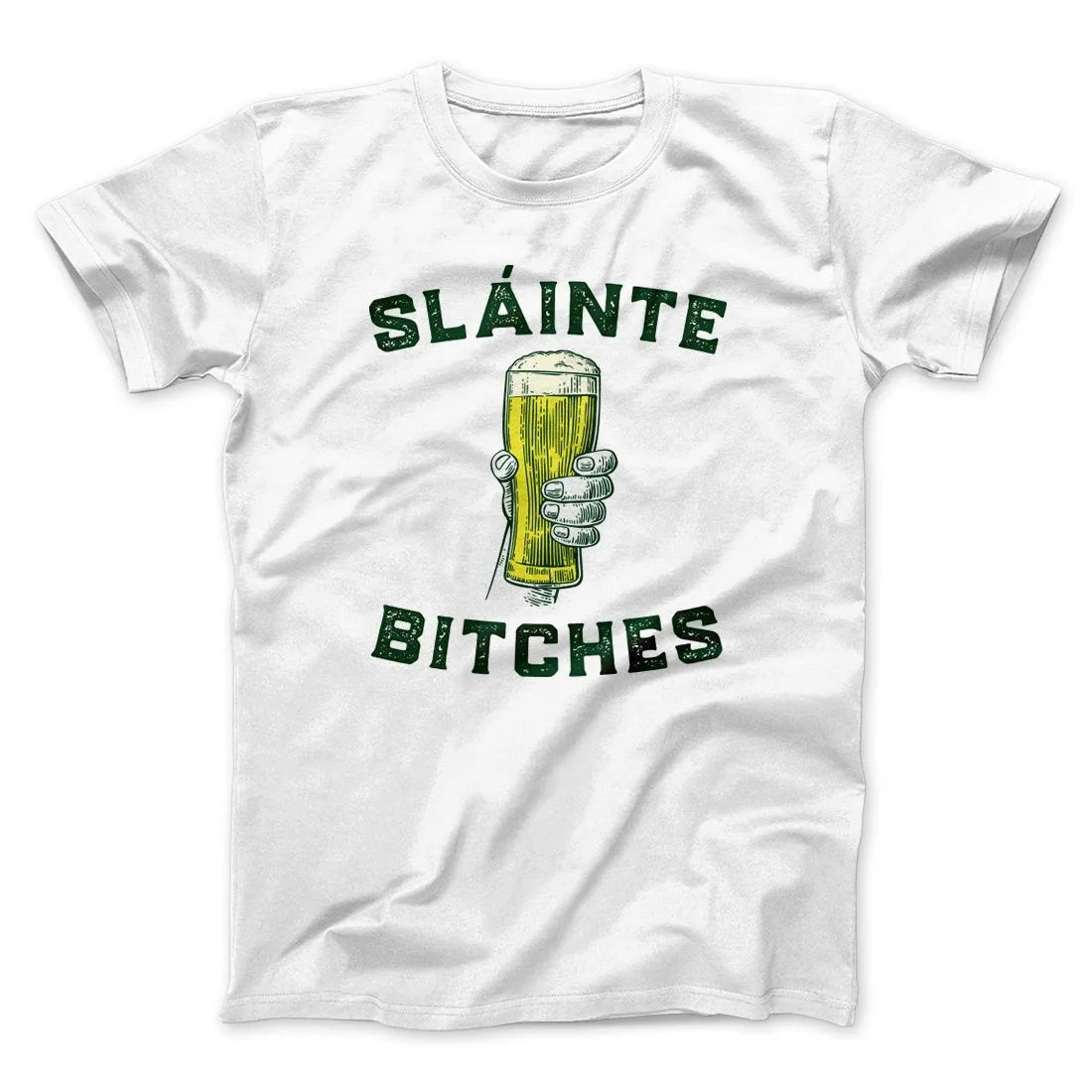 Sláinte Bitches! Men/Unisex T-Shirt