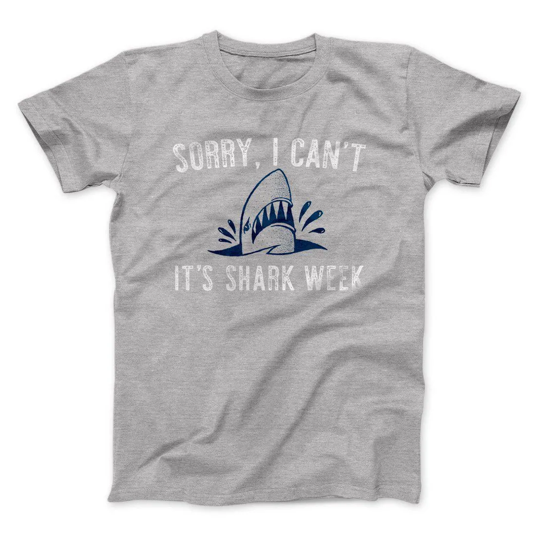 Sorry I Can't It's Shark Week Men/Unisex T-Shirt