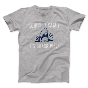 Sorry I Can't It's Shark Week Men/Unisex T-Shirt