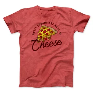 Sweet Dreams Are Made Of Cheese Men/Unisex T-Shirt