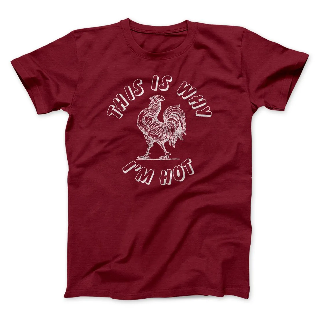 This Is Why I'm Hot Funny Men/Unisex T-Shirt