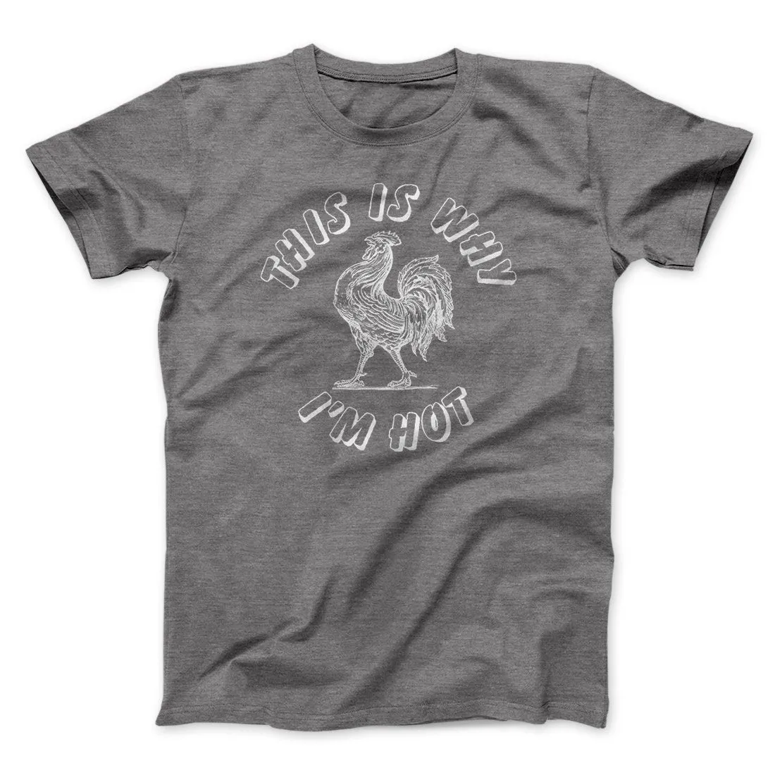 This Is Why I'm Hot Funny Men/Unisex T-Shirt
