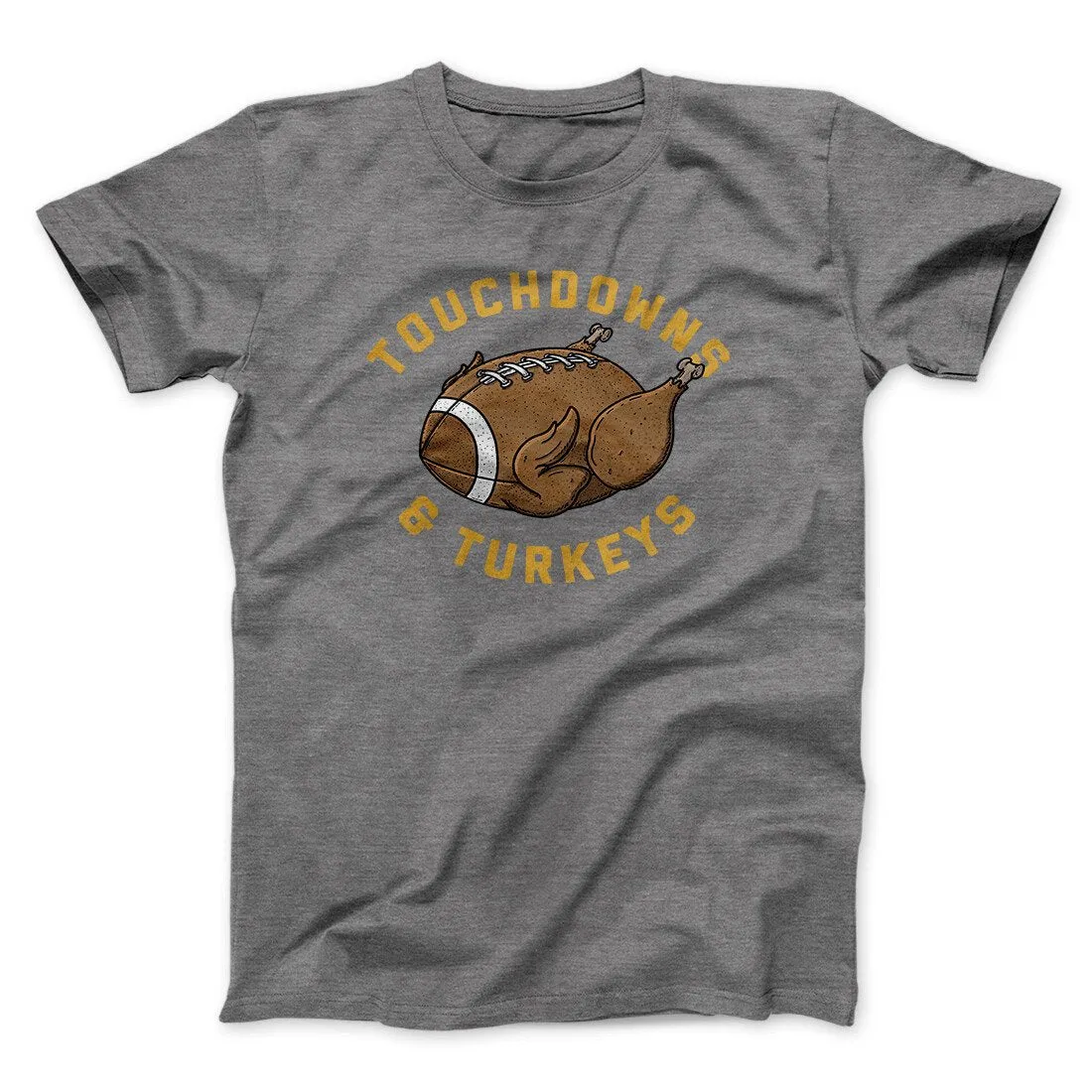 Touchdowns And Turkeys Funny Thanksgiving Men/Unisex T-Shirt