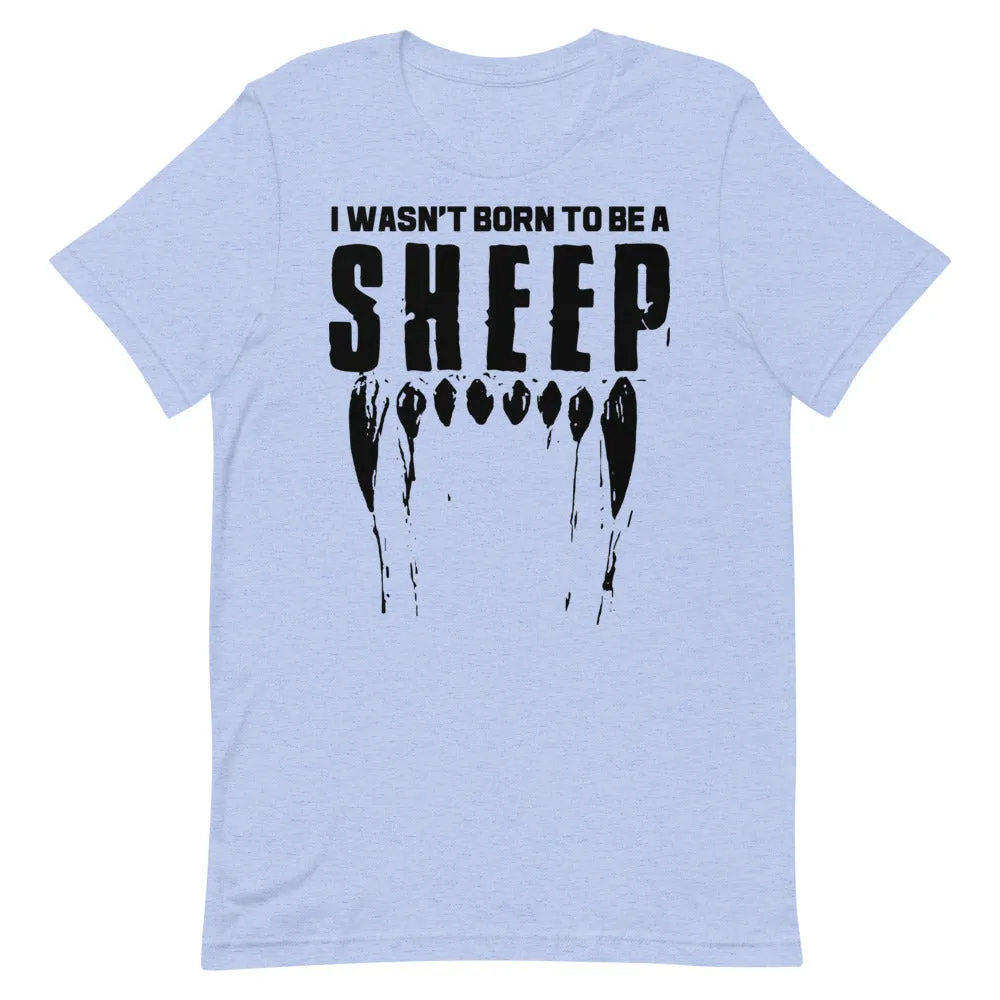 Wasn’t Born to be a Sheep Short-Sleeve Unisex T-Shirt