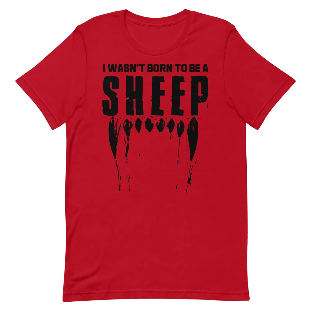 Wasn’t Born to be a Sheep Short-Sleeve Unisex T-Shirt