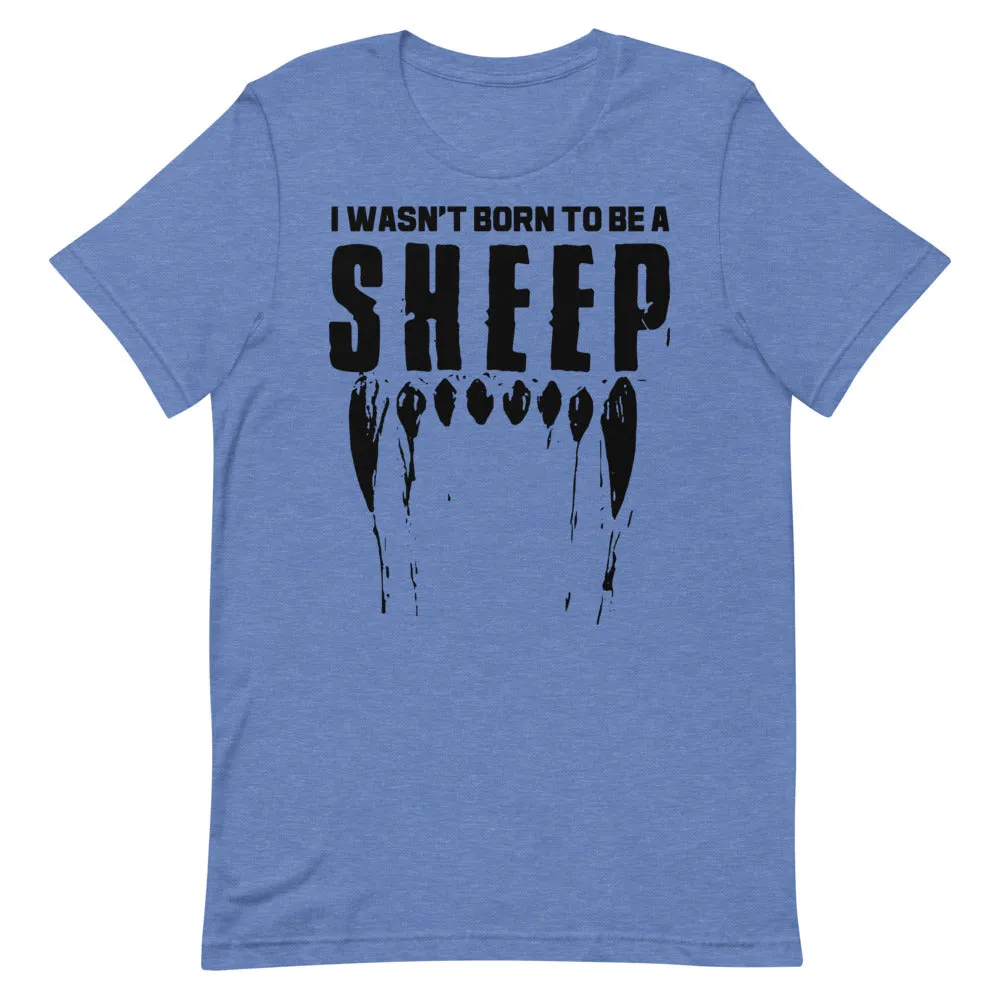 Wasn’t Born to be a Sheep Short-Sleeve Unisex T-Shirt