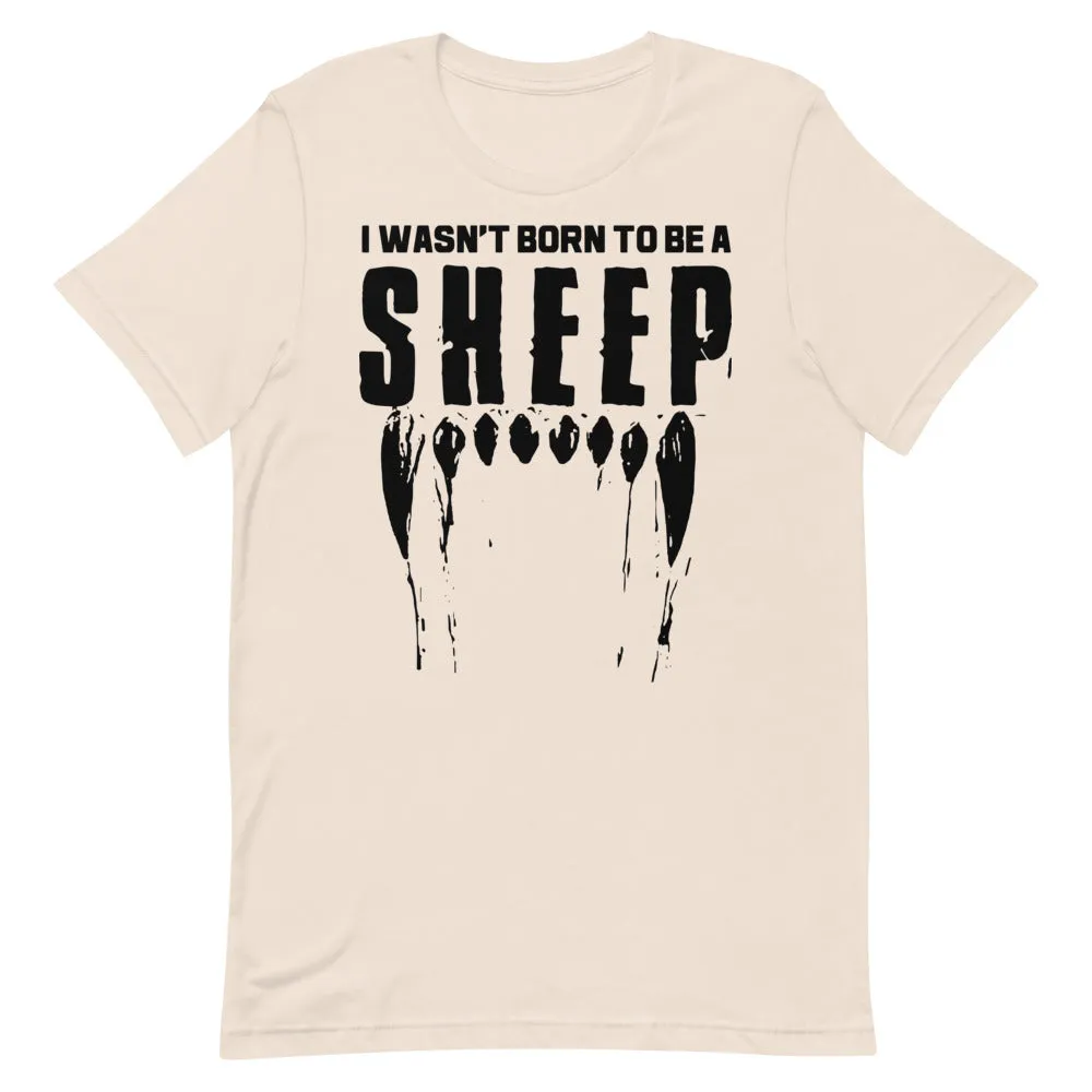 Wasn’t Born to be a Sheep Short-Sleeve Unisex T-Shirt