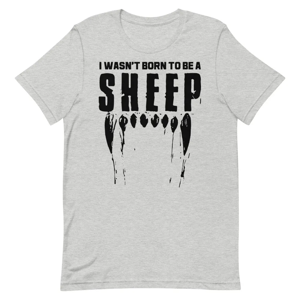 Wasn’t Born to be a Sheep Short-Sleeve Unisex T-Shirt