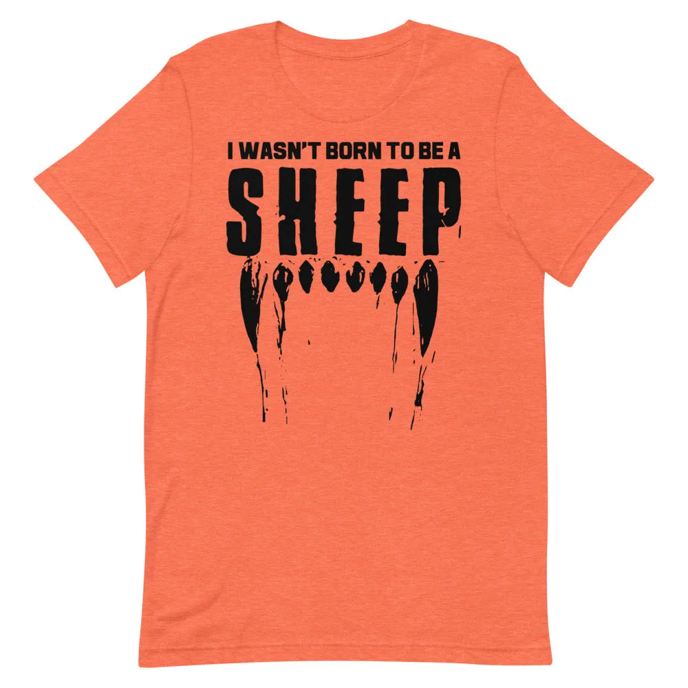 Wasn’t Born to be a Sheep Short-Sleeve Unisex T-Shirt