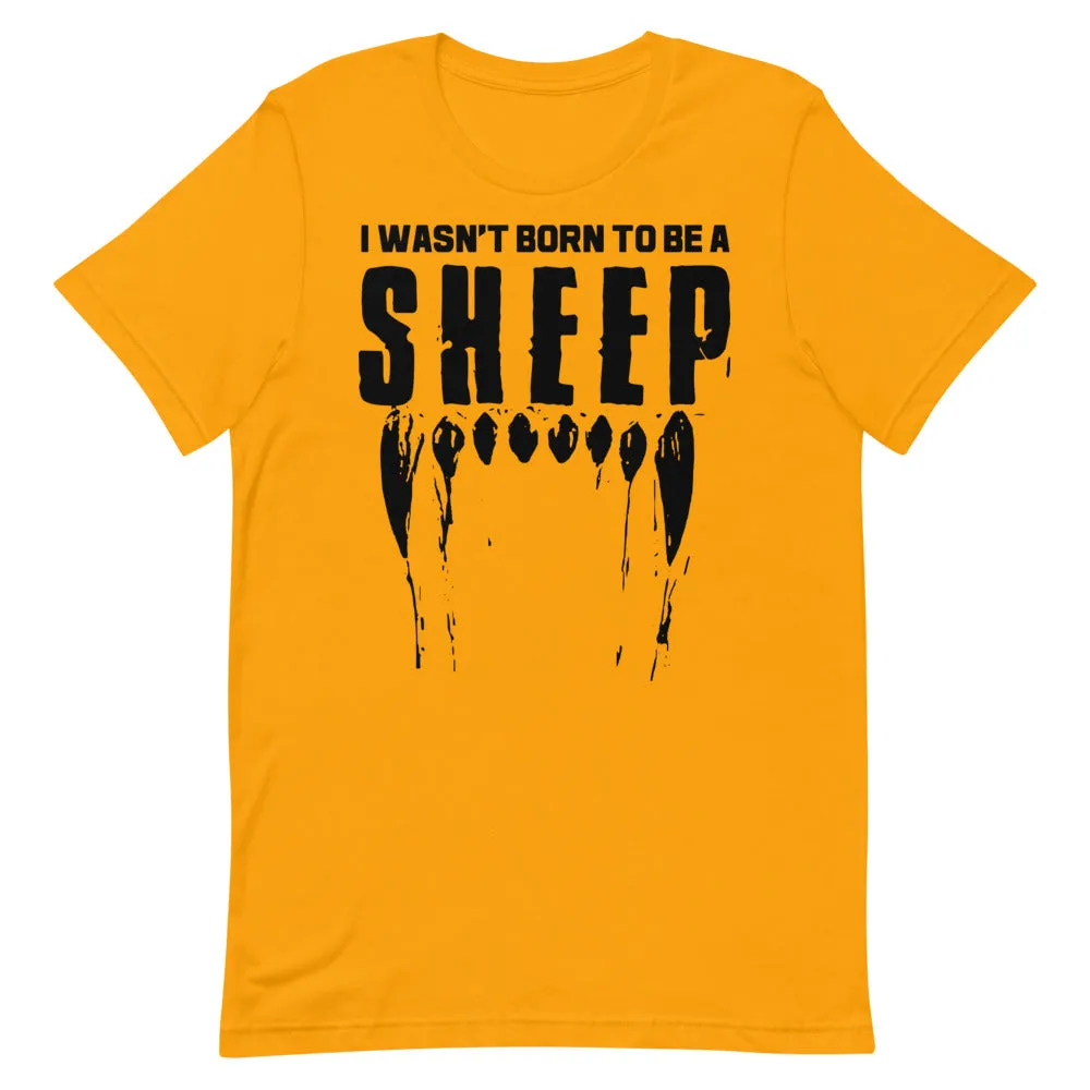 Wasn’t Born to be a Sheep Short-Sleeve Unisex T-Shirt