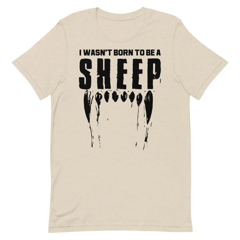 Wasn’t Born to be a Sheep Short-Sleeve Unisex T-Shirt