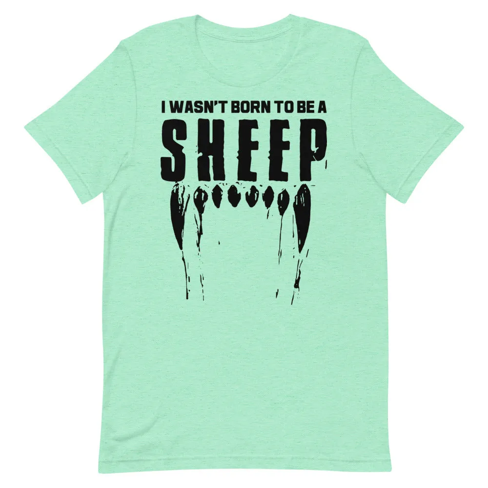 Wasn’t Born to be a Sheep Short-Sleeve Unisex T-Shirt