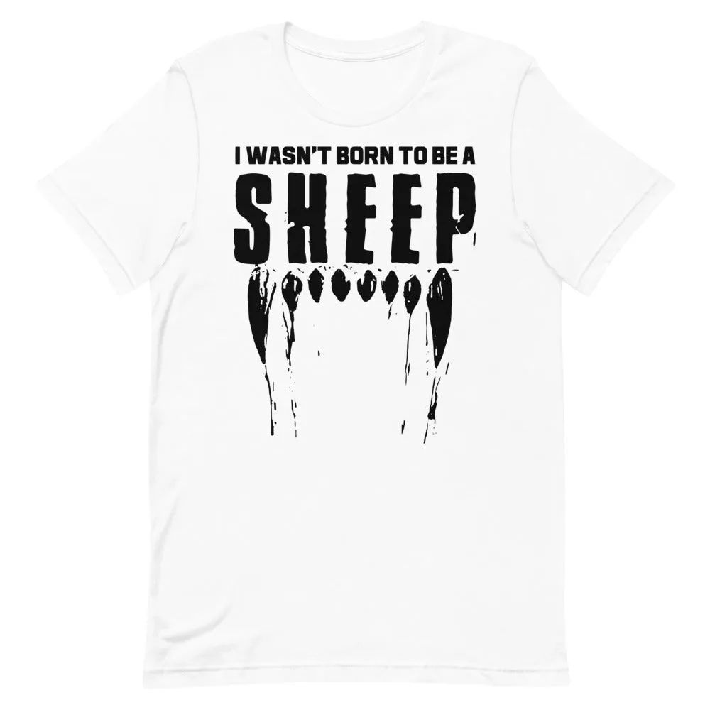 Wasn’t Born to be a Sheep Short-Sleeve Unisex T-Shirt