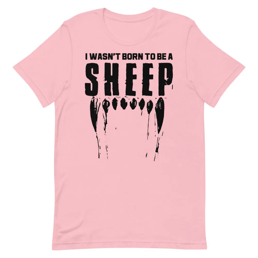 Wasn’t Born to be a Sheep Short-Sleeve Unisex T-Shirt